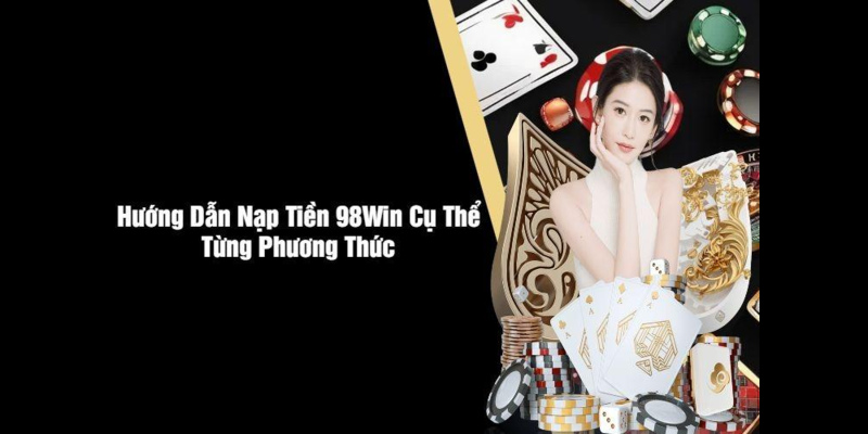 Nạp tiền 98WIN qua thẻ cào điện thoại