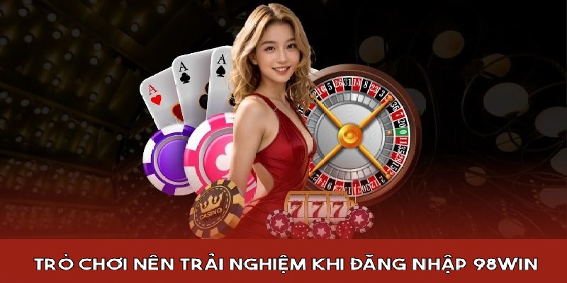 Đăng nhập 98WIN để tham gia trò chơi đa dạng